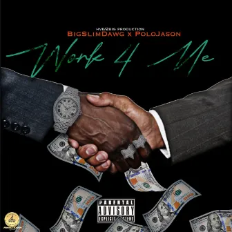 Work 4 Me by Polojason