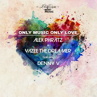 Only Music Only Love by Yazee the Dreamer