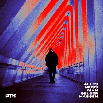 Alles muss man selber hassen by PTK