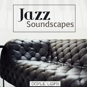 Jazz Soundscapes by Doyle Lewis