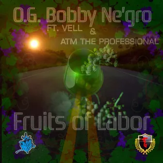 Fruits of Labor by O.G. Bobby Ne'gro