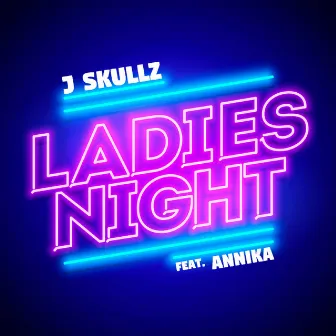 Ladies Night by J Skullz