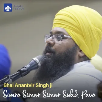 Simro Simar Simar Sukh Pavo by Bhai Anantvir Singh Ji