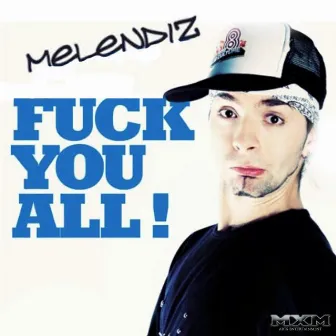 Fuck You All by Melendiz