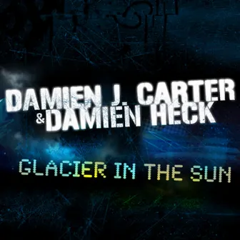 Glacier In The Sun by Damien J. Carter