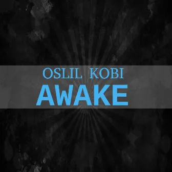 Awake by Oslil Kobi