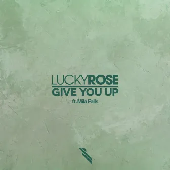 Give You Up (feat. Mila Falls) by Lucky Rose