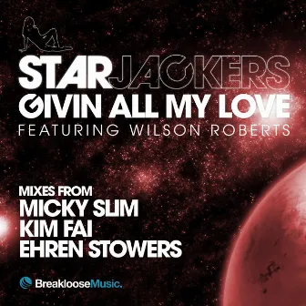 Givin' All My Love (Remixes) by Starjackers