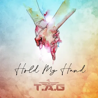 Hold My Hand by T.A.G