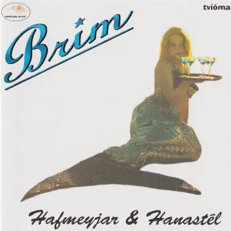 Hafmeyjar og hanastél by Brim