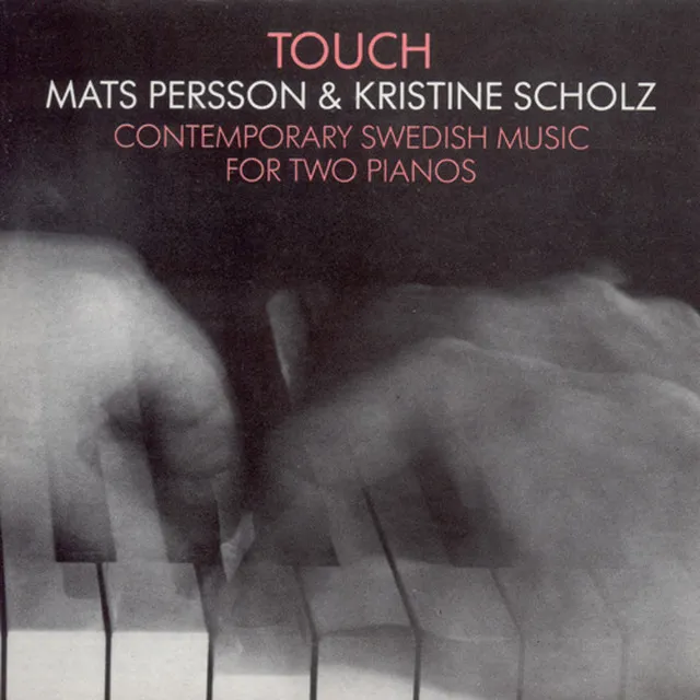 Touch - Contemporary Swedish Music for Two Pianos