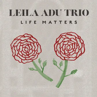 Life Matters by Leila Adu