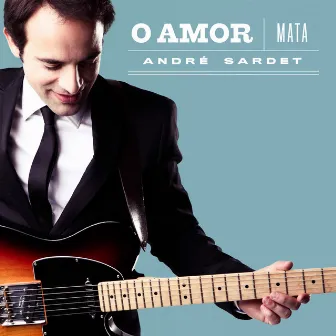 O Amor Mata by André Sardet