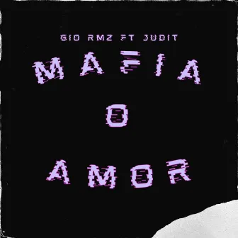 Mafia o amor by Gio RMZ