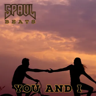 You and I by Spaul