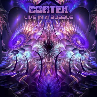 Live In A Bubble by Cortex