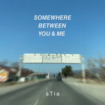 Somewhere Between You & Me by sTia