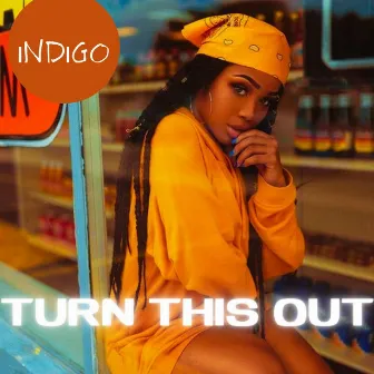 Turn This Out by Indigo