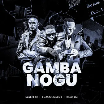 Gamba Nogu (feat. Rickman Manrick & Tungi 256) by Wonder J.R