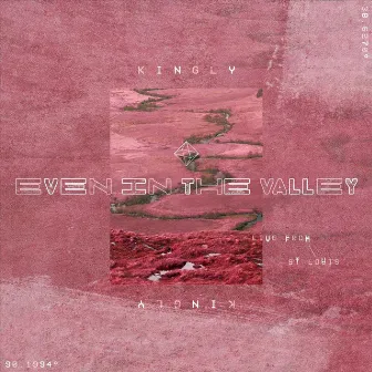 Even in the Valley (Live) [feat. John Strandell] by Kingly