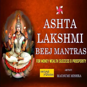 Ashta Lakshmi Beej Mantras for Money, Wealth, Success & Prosperity by Everybody Productions