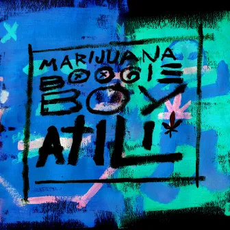 Marijuana Boogie Boy by Atili