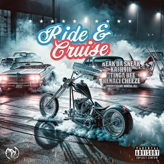 Ride & Cruise (feat. Keak Da Sneak, Ka$h916 & Stinga Bee) by Renaci Cheeze