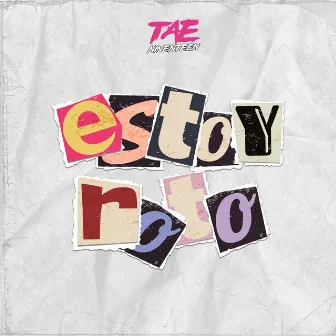 Estoy Roto by Tae Ninenteen