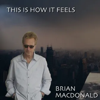 This is How It Feels by Brian MacDonald