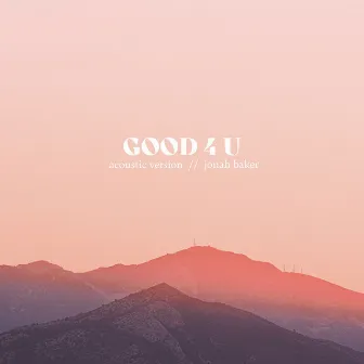 Good 4 U - Acoustic by Jonah Baker