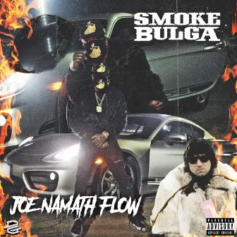 Joe Namath Flow by Smoke Bulga