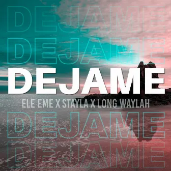 Dejame by Long Waylah