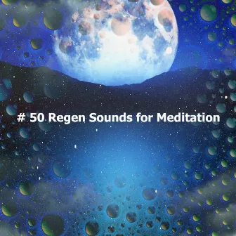 # 50 Regen Sounds for Meditation by Regen Sounds