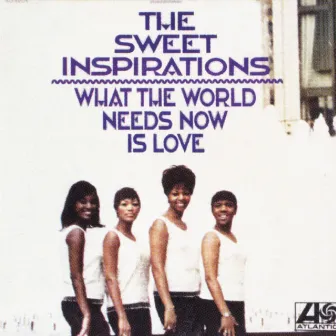 What The World Needs Now by The Sweet Inspirations