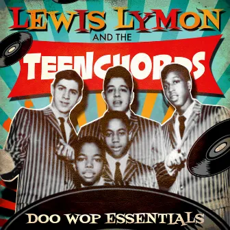 Doo Wop Essentials by Lewis Lymon & The Teenchords