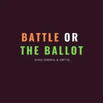 Battle or the Ballot by Suraj Semwal