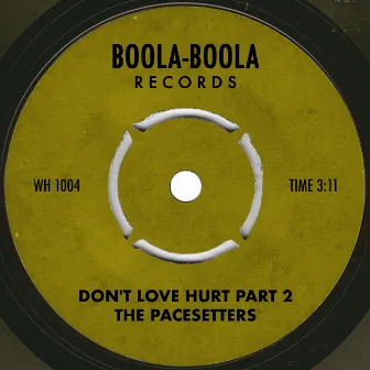 Don't Love Hurt Part 2 by The Pace-Setters