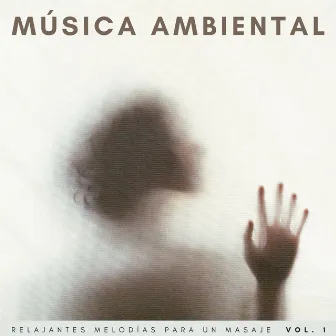 Música Ambiental: Relajantes Melodías Para Un Masaje Vol. 1 by 