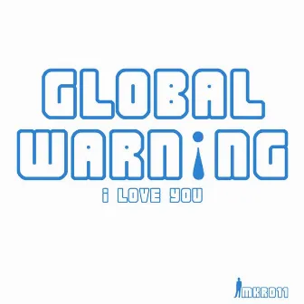 I Love You EP by Global Warning