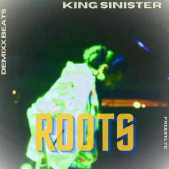 ROOTS freestyle by King Sinister