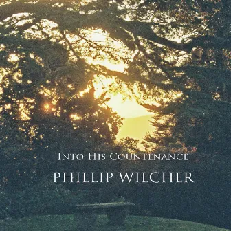 Into His Countenance by Phillip Wilcher