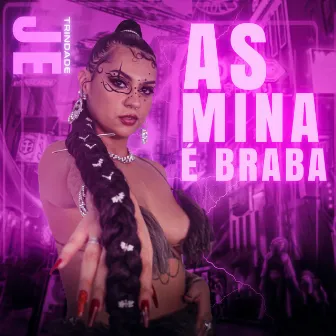 As Mina É Braba by Jé Trindade