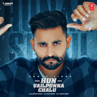 Hun Vailpunna Chalu by Hunar Sidhu