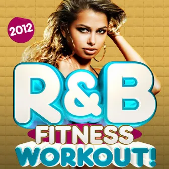 R&B Fitness Workout Trax 2012 - 30 Latin RnB Dance Fitness Hits - Dancing, Body Toning, Aerobics, Cardio & Abs by Unknown Artist