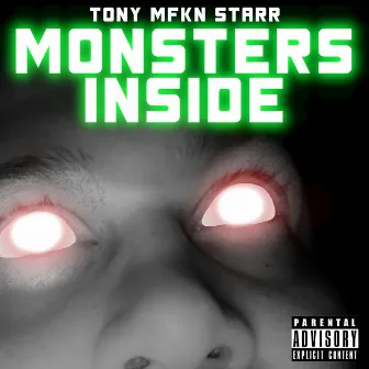 Monsters Inside by Tony Mfkn Starr