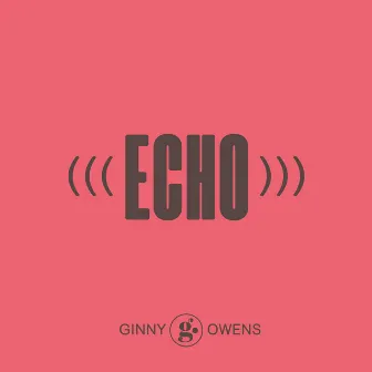 Echo by Ginny Owens