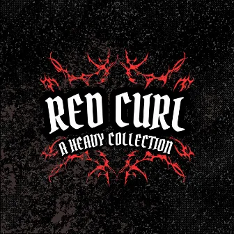 A Heavy Collection by Red Curl