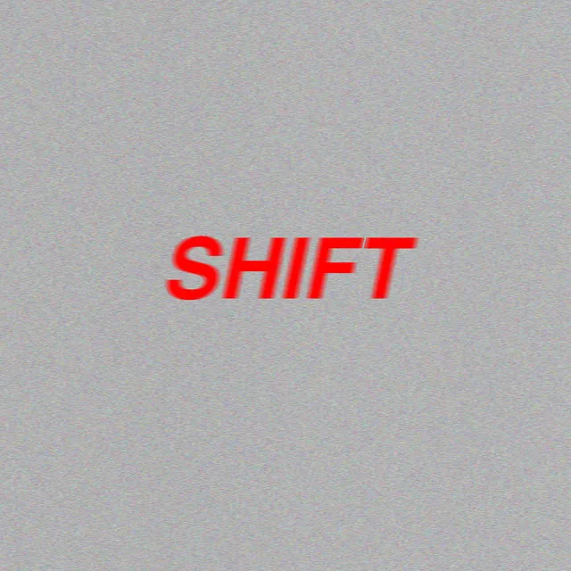 shift