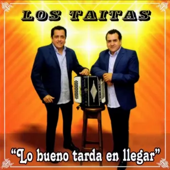 Lo Bueno Tarda en Llegar by Los Taitas