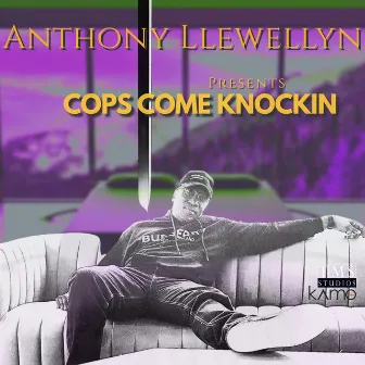 Cops Come Knockin by Anthony Llewellyn